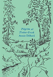 Pilgrim at Tinker Creek (Annie Dillard)