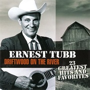 Driftwood on the River - Ernest Tubb