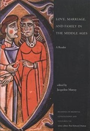 Love, Marriage and Family in the Middle Ages (Murray)