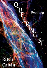 Queering SF: Readings (Ritch Calvin)