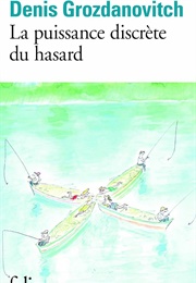 La Puissance Discrète Du Hasard (Denis Grozdanovitch)