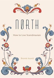North: How to Live Scandinavian (Brontë Aurell)