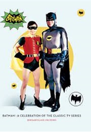 Batman: A Celebration of the Classic TV Series (Bob Garcia and Joe Desris)