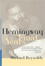 Hemingway: The Final Years (Reynolds)