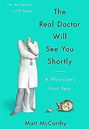 The Real Doctor Will See You Shortly (Matt McCarthy)