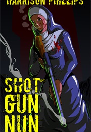Shotgun Nun (Harrison Phillips)