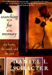 Searching for Memory: The Brain, the Mind, and the Past (Daniel L. Schacter)