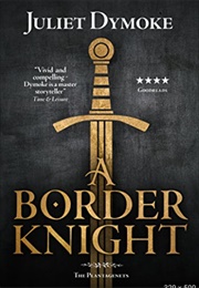 A Border Knight (The Plantagenets Book 7) (Juliet Dymoke)