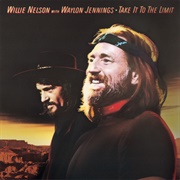 Take It to the Limit (Willie Nelson &amp; Waylon Jennings, 1983)