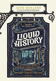 Liquid History: An Illusrated Guide to London&#39;s Greatest Pubs (John Warland)