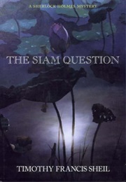 The Siam Question (Timothy Francis Sheil)