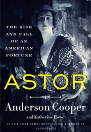 Astor: The Rise and Fall of an American Fortune (Anderson Cooper)