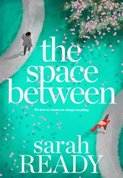 The Space Between (Sarah Ready)