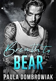 Breath to Bear (Paula Dombrowiak)