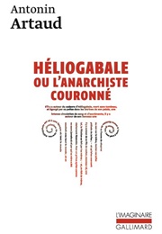 Héliogabale, Ou, L&#39;anarchiste Couronné (Antonin Artaud)