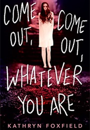 Come Out, Come Out, Whatever You Are (Kathryn Foxfield)