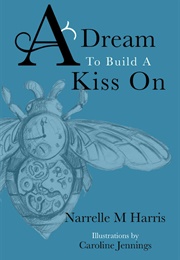 A Dream to Build a Kiss on (Narrelle M Harris)