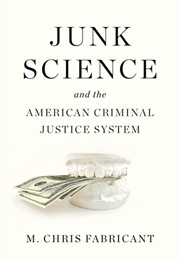 Junk Science and the American Criminal Justice System (M. Chris Fabricant)