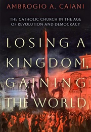 Losing a Kingdom, Gaining the World (Ambrogio A. Caiani)