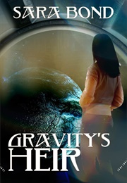 Gravity&#39;s Heir (Sara T. Bond)