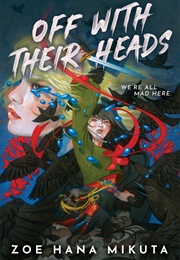 Off With Their Heads (Zoe Hana Mikuta)