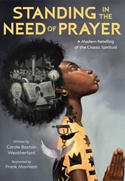 Standing in the Need of Prayer (Carole Boston Weatherford)