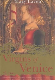 Virgins of Venice: Enclosed Lives and Broken Vows in the Renaissance Convent Virgins of Venice: Encl (Mary Laven)