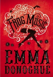 Frog Music (Emma Donoghue)