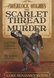 Sherlock Holmes and the Scarlet Thread of Murder (Luke Benjamen Kuhns)