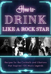 How to Drink Like a Rock Star (Apollo Publishers)