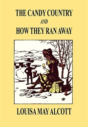 The Candy Country and How They Ran Away (Louisa May Alcott)