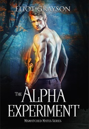 The Alpha Experiment (Eliot Grayson)