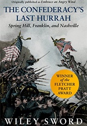 The Confederacy&#39;s Last Hurrah: Spring Hill, Franklin, and Nashville (Wiley Sword)