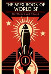 The Apex Book of World SF: Volume 1 (Lavie Tidhar (Ed.))