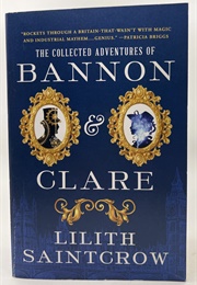 Bannon &amp; Clare Complete Series (Lilith Saintcrow)