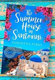 The Summer House in Santorini (Samantha Parks)