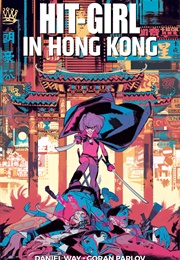 Hit-Girl in Hong Kong (Daniel Way and Goran Parlov)