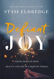 Defiant Joy (Stasi Eldredge)