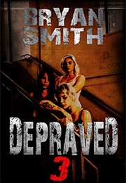 Depraved 3 (Bryan Smith)