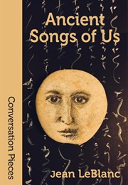 Ancient Songs of Us (Jean Leblanc)