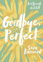 Goodbye, Perfect (Sara Barnard)