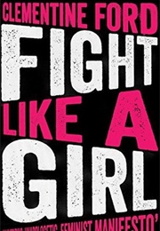 Fight Like a Girl (Clementine Ford)