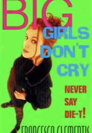 Big Girls Don&#39;t Cry (Francesca Clementis)