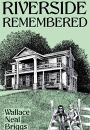 Riverside Remembered (Wallace Neal Briggs)