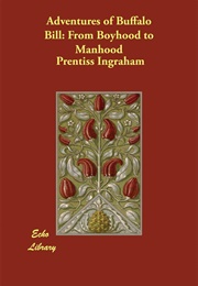 Adventures of Buffalo Bill From Boyhood to Manhood (Prentiss Ingraham)