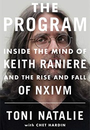 The Program: Inside the Mind of Keith Raniere and the Rise and Fall of NXIVM (Toni Natalie)