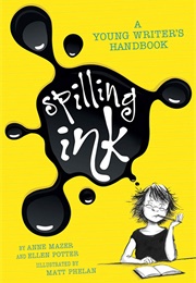 Spilling Ink: A Young Writer&#39;s Handbook (Anne Mazer &amp; Helen Potter &amp; Matt Phelan)