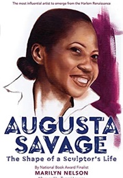 Augusta Savage: The Shape of a Sculptor&#39;s Life (Marilyn Nelson)