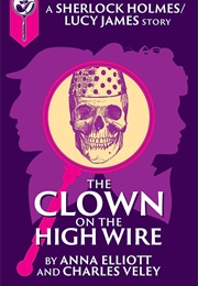 The Clown on the High Wire (Anna Elliott)