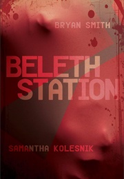 Beleth Station (Samantha Kolesnik, Bryan Smith)